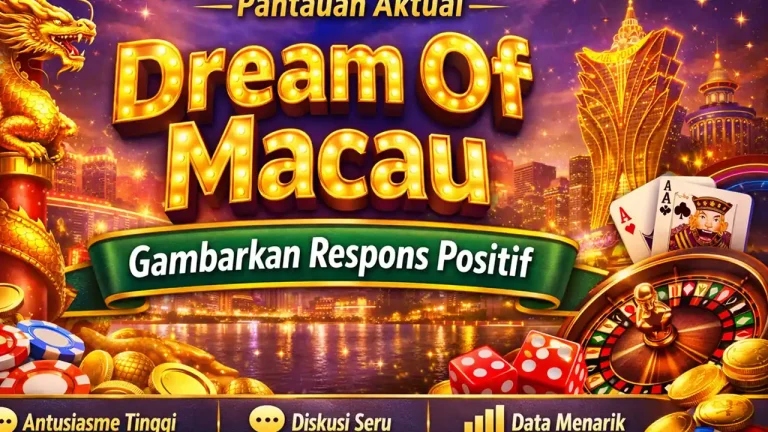 Pantauan Aktual Dream Of Macau Gambarkan Respons Positif