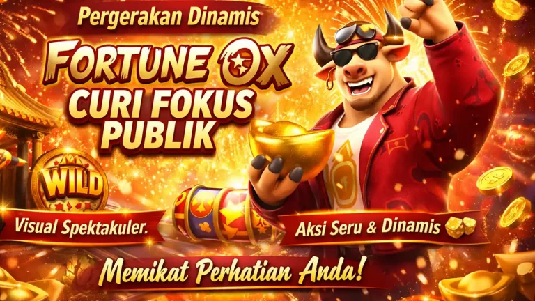 Pergerakan Dinamis Fortune Ox Curi Fokus Publik