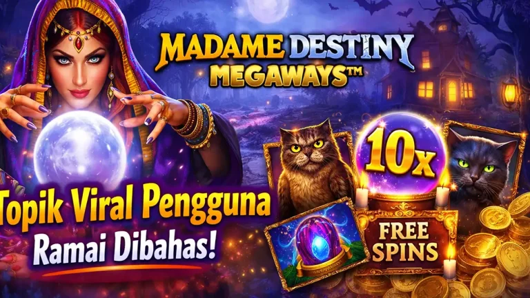 Topik Viral Madame Destiny Megaways Ramai Dibahas Pengguna