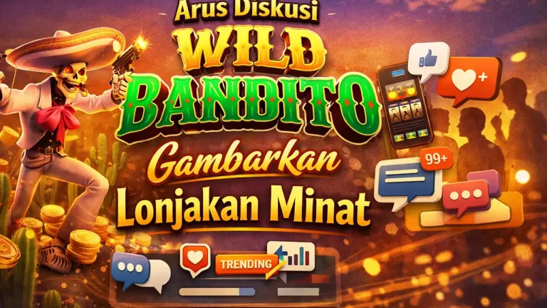 Arus Diskusi Wild Bandito Gambarkan Lonjakan Minat